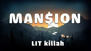 LIT killah _  MAN$ION (letra/lyrics)