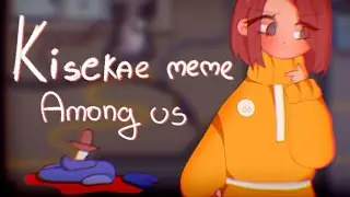 Kisekae meme animation | Among Us