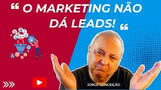 O MARKETING NÃO DÁ LEADS! O papel das Vendasb2b