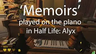 'Memoirs' played on the piano in Half Life: Alyx