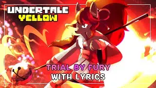 Trial By Fury With Lyrics | Undertale Yellow