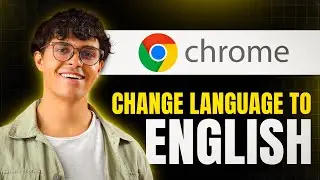 How to Change Google Chrome Language to English (Step-by-Step)