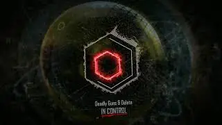 Deadly Guns & Delete  - In Control