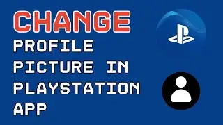 How to Change Profile Picture in PlayStation App 2024?