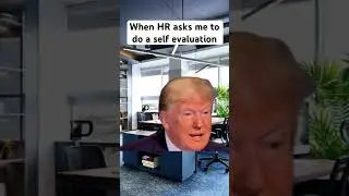 When HR asks me to do a self evaluation. #meme #donaldtrump #officelife #itmemes #softwarejokes