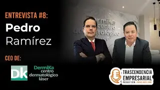 Trascendencia Empresarial #8 Pedro Ramírez | Dermika