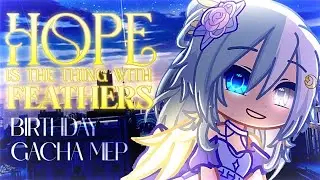 ☆ Hope is the Thing with Feathers | GACHA BIRTHDAY MEP | [24/24 DONE] | Itz SkyLight XD