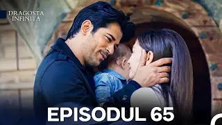 Dragoste Infinita Episodul 65