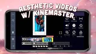 How To Create AESTHETIC VIDEOS With KINEMASTER 6.0!