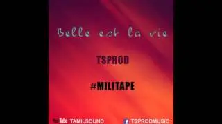 TS PROD - #Militape - Belle est la vie
