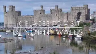 10 places to visit in north Wales