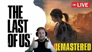LIVE🔴Will I SURVIVE The Last Of Us Remastered Stream?