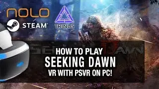 HOW TO SETUP SEEKING DAWN WITH PSVR ON PC // Playstation VR, Kinect 360, Nolo VR & Trinus PSVR