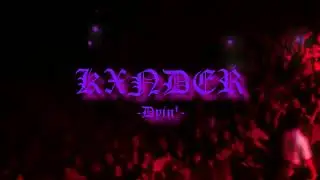 Kxnder - Dyin' (prod. johnnyfriend x heyrick)