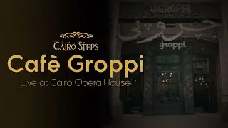 Cafe’ Groppi - Cairo Steps (Live at Cairo Opera House)