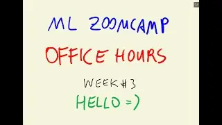 ML Zoomcamp Office Hours - Week #3 (by Dmitry Muzalevskiy)
