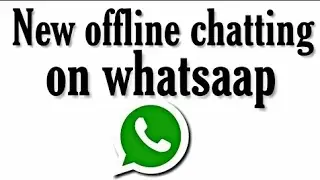 How To CHAT Offline || New Offline Chatting On WHATSAPP
