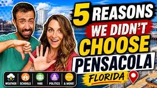 WHY We Didnt Choose PENSACOLA, FL [5 REASONS]
