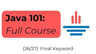 Java 101 [26/27]: Final Keyword