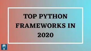 TOP 5 PYTHON FRAMEWORKS TO LEARN IN 2020| PYTHON TUTORIALS FOR BEGINNERS