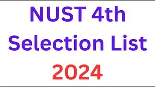 NUST 4th Selection List 2024 I NUST Fourth Merit List 2024 I NUST 4th Merit List 2024 I NUST NET 1