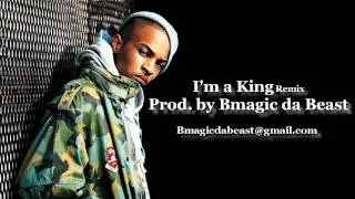 **I'm a King ft. T.I.(Prod. by Bmagic da Beast)**