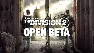 🔴 Tom Clancy’s The Division 2 Open Beta