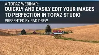 Edit your images to perfection in Topaz Studio  by photographer Rad A Drew.
