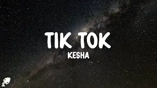 Kesha - TiK ToK (Lyrics)