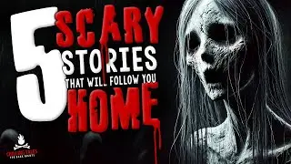 5 Scary Stories That Will Follow You Home ― Creepypasta Horror Story Compilation