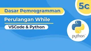 [Dasar Pemrogramman] Perulangan While pada Python