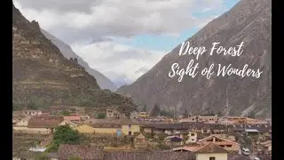 Deep Forest - Sight of Wonders (With Video background of Ollantaytambo)