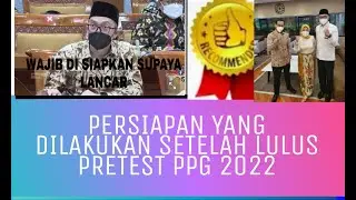 PERSIAPAN YANG DILAKUKAN SETELAH LULUS PRETEST PPG 2022