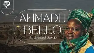 Ahmadu Bello - The Sardauna of Sokoto