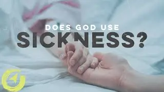 Does God Use Sickness to Teach? | Living with Purpose