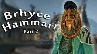 Skyrim Mods: Brhyce Hammar - Part 2