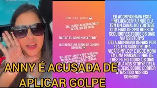 Gente!!! ANNY É ACUSADA DE APLICAR GOLPE E VÍTIMA MOSTRA TODAS AS PROVAS.