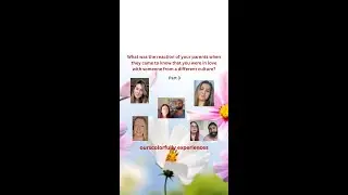 First reaction of your parents about your intercultural relationship (part 3)