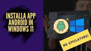 Installare App Android in Windows 11 senza emulatore