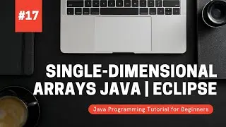 Single Dimensional Array | Java Programming Tutorial for Beginners using Eclipse 2021