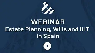 Estate Planning, Wills and IHT in Spain