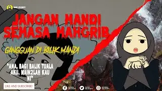 Jangan Mandi ketika Maghrib, anda mungkin akan DIGANGGU
