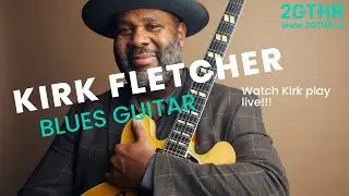 Kirk Fletcher Blues Guitar - LIVE!!