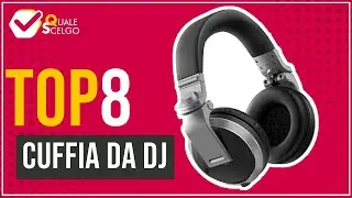Cuffia da DJ - Top 8 - (QualeScelgo)