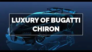 Explore the Ultimate Luxury of Bugatti Chiron – Exclusive Review 2024