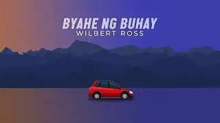 Byahe Ng Buhay - Wilbert Ross (Official Lyric Video) | Wilbert Ross