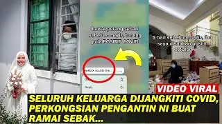 SELURUH KELUARGA DIJANGKITI COVID, PERKONGSIAN PENGANTIN NI BUAT RAMAI SEBAK...