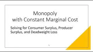 Monopoly (Constant MC): Solve for Consumer Surplus, Producer Surplus, Deadweight Loss