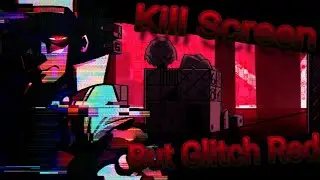 (FNF) Kill Screen but Glitch Red and BoyFriend Sing it.