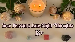 18+ 🌶️ Your Person’s Spicy Late Night Thoughts About You.. •Pick-A-Card• (tarot reading)